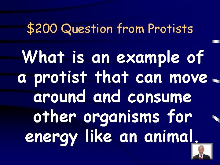 $200 Question from Protists What is an example of a protist that can move