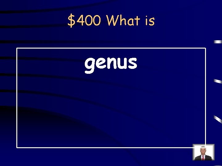 $400 What is genus 