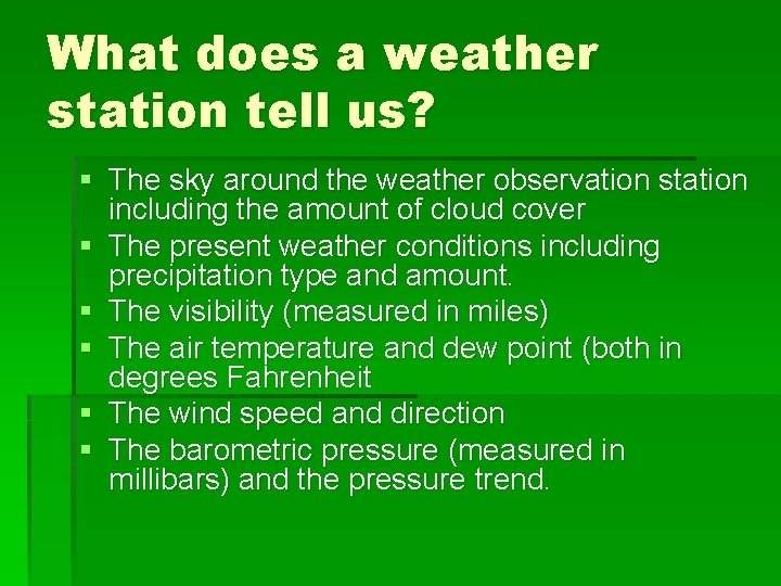 What does a weather station tell us? § The sky around the weather observation