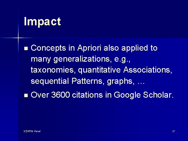 Impact n Concepts in Apriori also applied to many generalizations, e. g. , taxonomies,