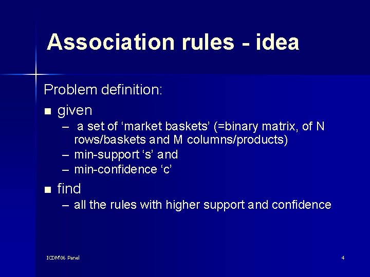 Association rules - idea Problem definition: n given – a set of ‘market baskets’