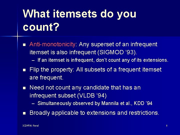 What itemsets do you count? n Anti-monotonicity: Any superset of an infrequent itemset is