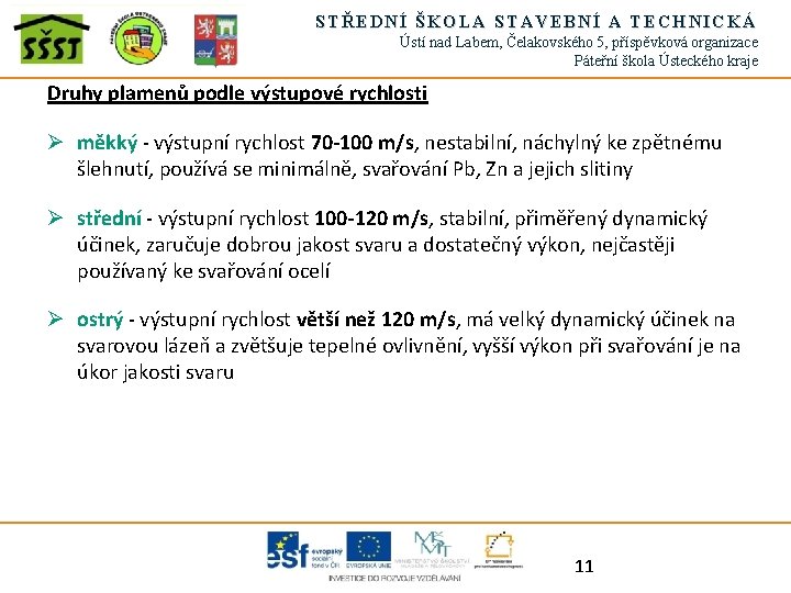 STŘEDNÍ ŠKOLA STAVEBNÍ A TECHNICKÁ Ústí nad Labem, Čelakovského 5, příspěvková organizace Páteřní škola