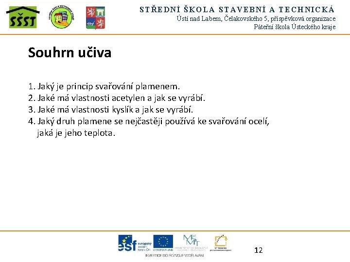 STŘEDNÍ ŠKOLA STAVEBNÍ A TECHNICKÁ Ústí nad Labem, Čelakovského 5, příspěvková organizace Páteřní škola