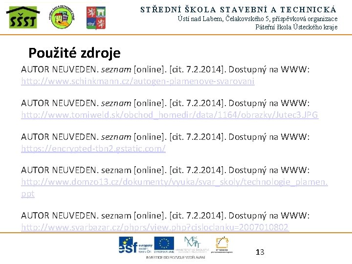 STŘEDNÍ ŠKOLA STAVEBNÍ A TECHNICKÁ Ústí nad Labem, Čelakovského 5, příspěvková organizace Páteřní škola