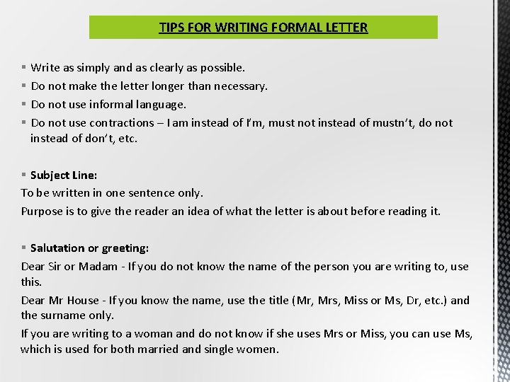 TIPS FOR WRITING FORMAL LETTER § § Write as simply and as clearly as