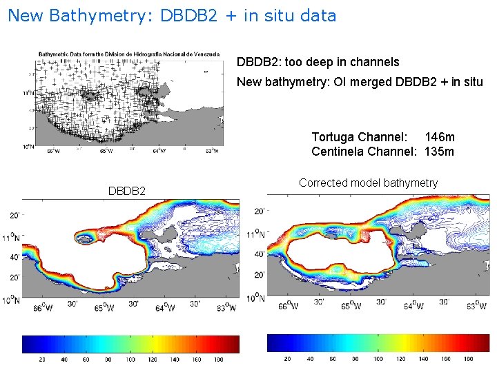 New Bathymetry: DBDB 2 + in situ data DBDB 2: too deep in channels