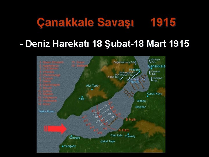 Çanakkale Savaşı 1915 - Deniz Harekatı 18 Şubat-18 Mart 1915 Çanakkale Savaşı 1915 - Deniz Harekatı 18 Şubat-18 Mart 1915