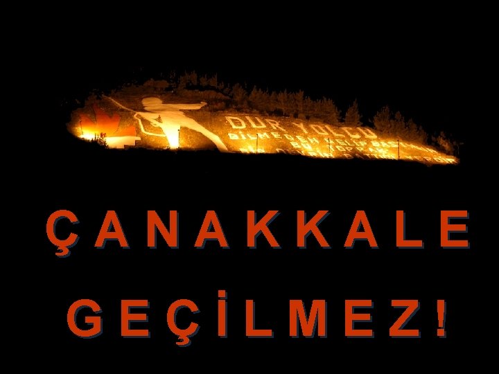 Ç A N A K K A L E G E Ç İ L Ç A N A K K A L E G E Ç İ L