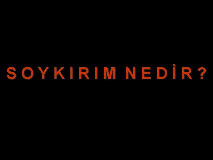 S O Y K I R I M N E D İ R ? S O Y K I R I M N E D İ R ?