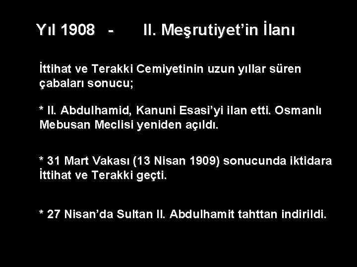 Yıl 1908 - II. Meşrutiyet’in İlanı İttihat ve Terakki Cemiyetinin uzun yıllar süren çabaları Yıl 1908 - II. Meşrutiyet’in İlanı İttihat ve Terakki Cemiyetinin uzun yıllar süren çabaları