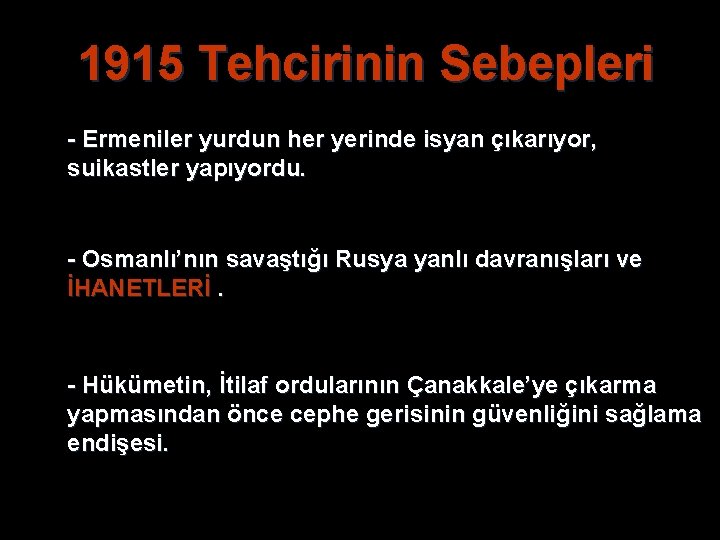 1915 Tehcirinin Sebepleri - Ermeniler yurdun her yerinde isyan çıkarıyor, suikastler yapıyordu. - Osmanlı’nın 1915 Tehcirinin Sebepleri - Ermeniler yurdun her yerinde isyan çıkarıyor, suikastler yapıyordu. - Osmanlı’nın