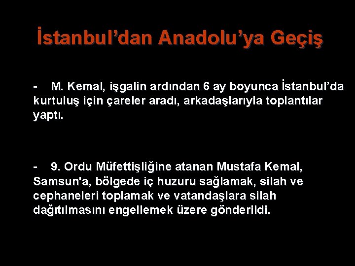İstanbul’dan Anadolu’ya Geçiş - M. Kemal, işgalin ardından 6 ay boyunca İstanbul’da kurtuluş için İstanbul’dan Anadolu’ya Geçiş - M. Kemal, işgalin ardından 6 ay boyunca İstanbul’da kurtuluş için