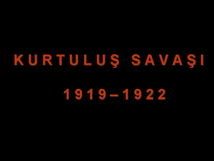 K U R T U L U Ş S A V A Ş I K U R T U L U Ş S A V A Ş I