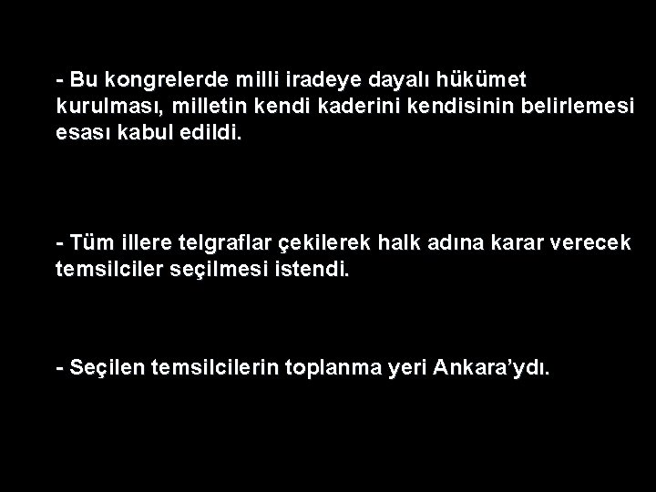 - Bu kongrelerde milli iradeye dayalı hükümet kurulması, milletin kendi kaderini kendisinin belirlemesi esası - Bu kongrelerde milli iradeye dayalı hükümet kurulması, milletin kendi kaderini kendisinin belirlemesi esası