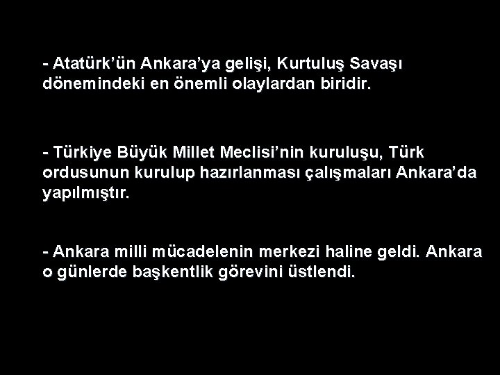 - Atatürk’ün Ankara’ya gelişi, Kurtuluş Savaşı dönemindeki en önemli olaylardan biridir. - Türkiye Büyük - Atatürk’ün Ankara’ya gelişi, Kurtuluş Savaşı dönemindeki en önemli olaylardan biridir. - Türkiye Büyük
