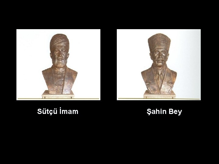 Sütçü İmam Şahin Bey Sütçü İmam Şahin Bey
