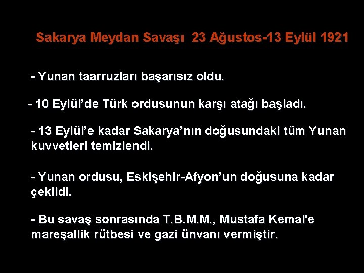Sakarya Meydan Savaşı 23 Ağustos-13 Eylül 1921 - Yunan taarruzları başarısız oldu. - 10 Sakarya Meydan Savaşı 23 Ağustos-13 Eylül 1921 - Yunan taarruzları başarısız oldu. - 10