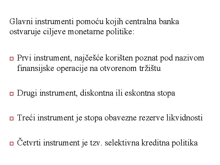 Glavni instrumenti pomoću kojih centralna banka ostvaruje ciljeve monetarne politike: Prvi instrument, najčešće korišten