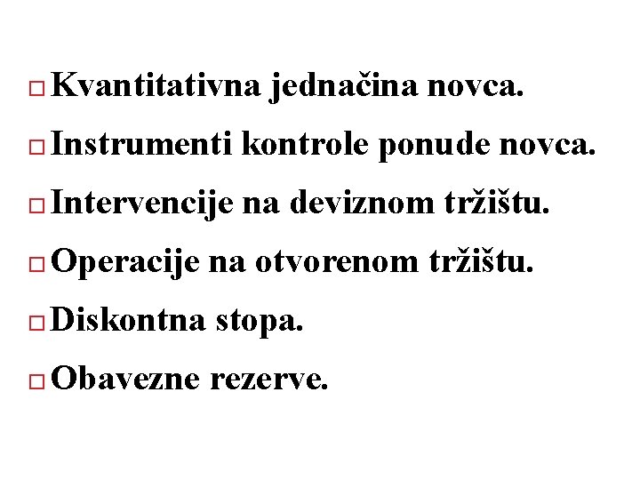  Kvantitativna jednačina novca. Instrumenti kontrole ponude novca. Intervencije na deviznom tržištu. Operacije na