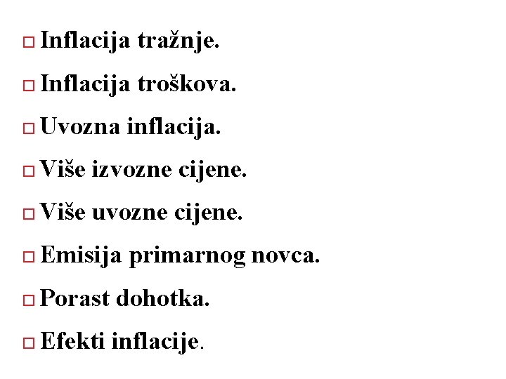  Inflacija tražnje. Inflacija troškova. Uvozna inflacija. Više izvozne cijene. Više uvozne cijene. Emisija