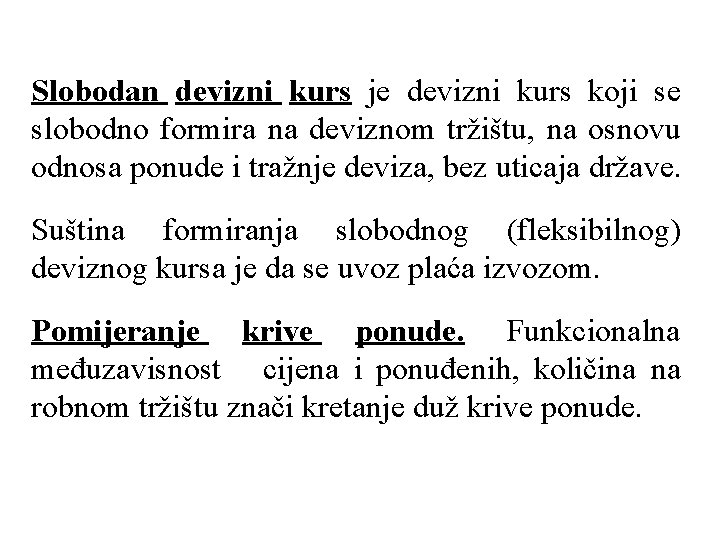 Slobodan devizni kurs je devizni kurs koji se slobodno formira na deviznom tržištu, na
