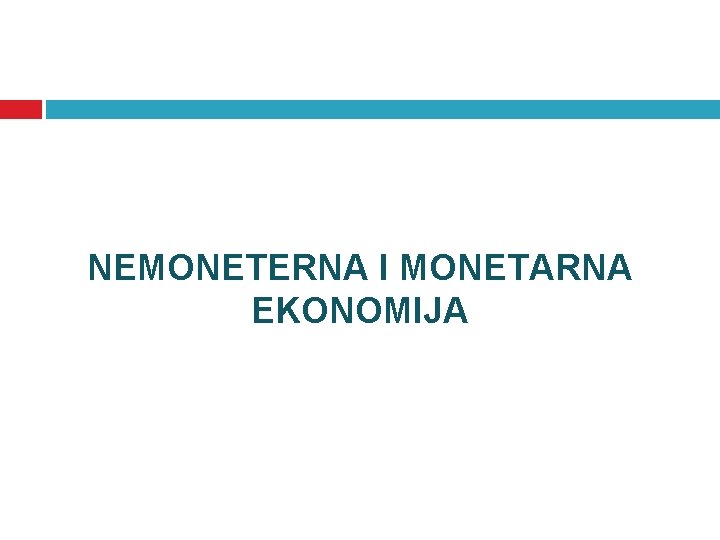 NEMONETERNA I MONETARNA EKONOMIJA 