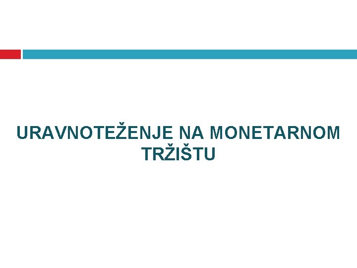 URAVNOTEŽENJE NA MONETARNOM TRŽIŠTU 