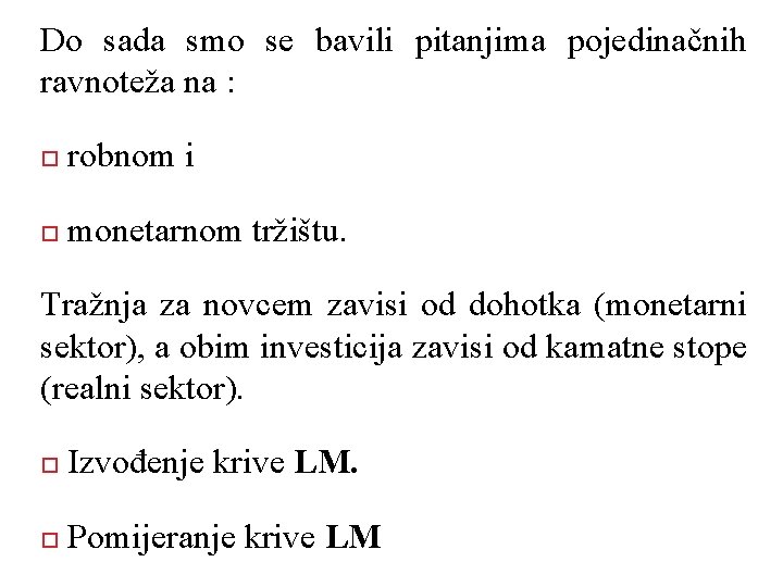 Do sada smo se bavili pitanjima pojedinačnih ravnoteža na : robnom i monetarnom tržištu.