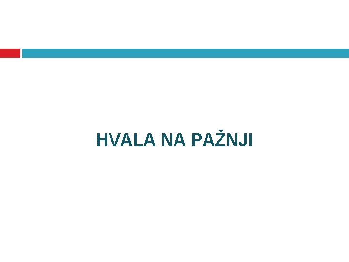 HVALA NA PAŽNJI 