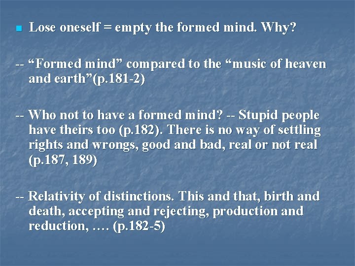 n Lose oneself = empty the formed mind. Why? -- “Formed mind” compared to