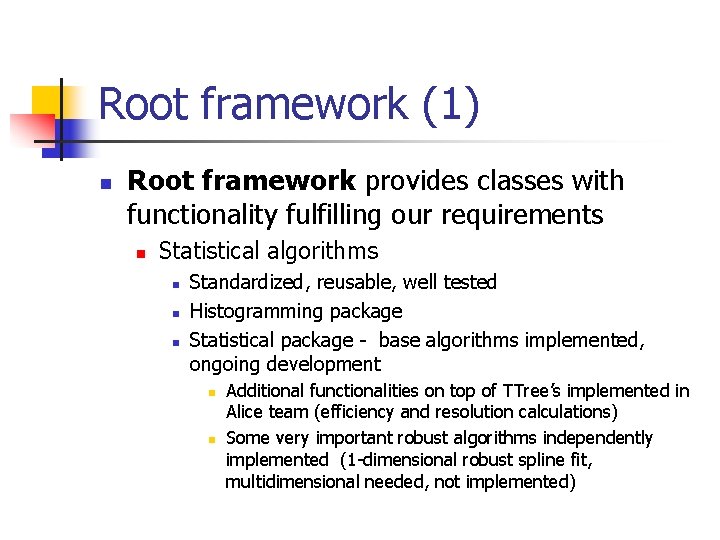 Root framework (1) n Root framework provides classes with functionality fulfilling our requirements n