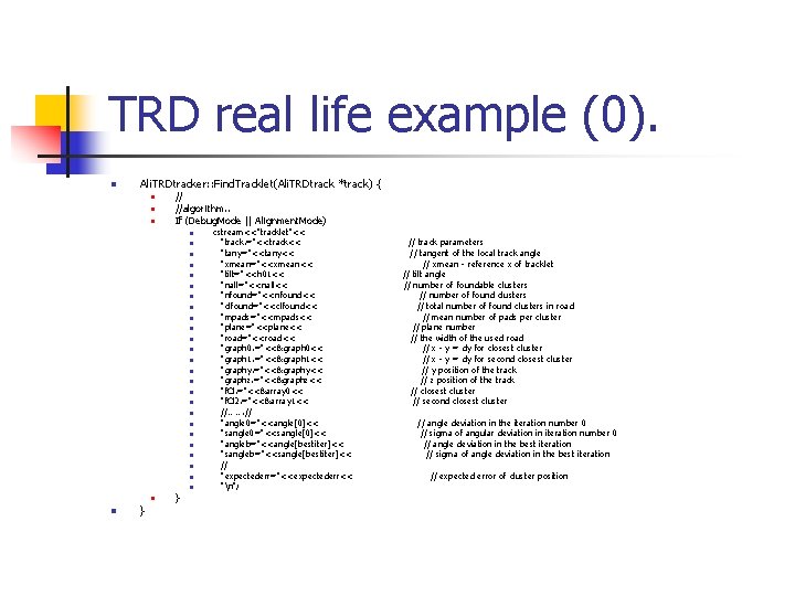 TRD real life example (0). n Ali. TRDtracker: : Find. Tracklet(Ali. TRDtrack *track) {