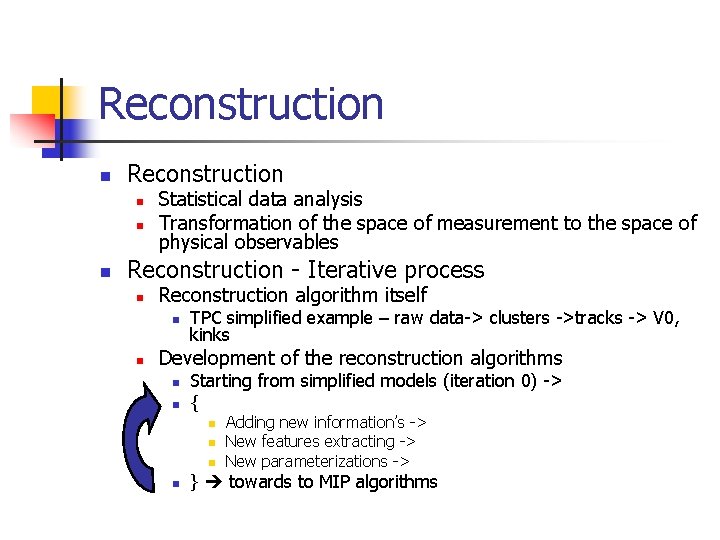 Reconstruction n n n Statistical data analysis Transformation of the space of measurement to