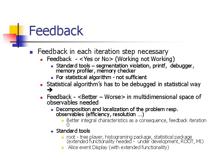Feedback n Feedback in each iteration step necessary n Feedback - <Yes or No>