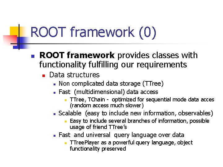 ROOT framework (0) n ROOT framework provides classes with functionality fulfilling our requirements n