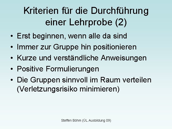 Kriterien für die Durchführung einer Lehrprobe (2) • • • Erst beginnen, wenn alle