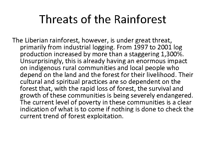 Threats of the Rainforest The Liberian rainforest, however, is under great threat, primarily from