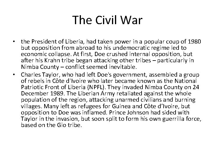 The Civil War • the President of Liberia, had taken power in a popular