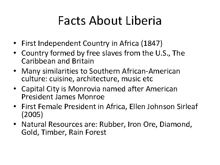 Facts About Liberia • First Independent Country in Africa (1847) • Country formed by