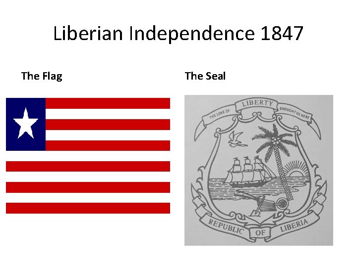 Liberian Independence 1847 The Flag The Seal 