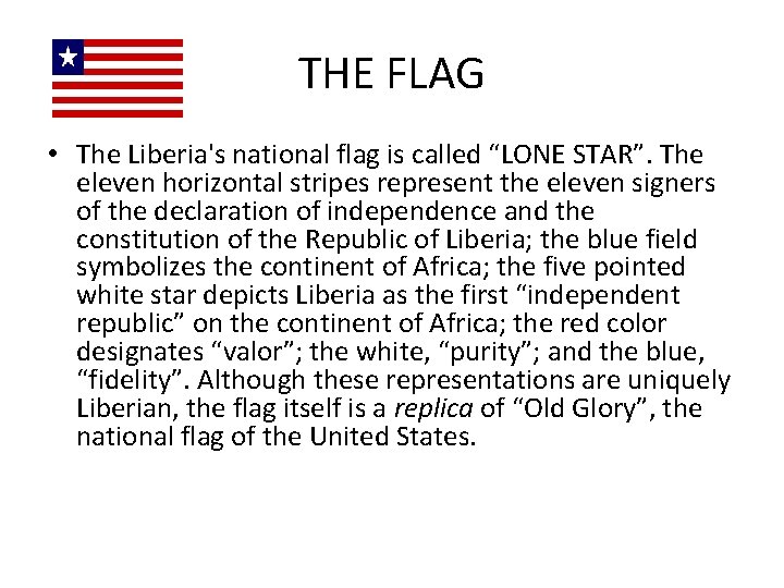 THE FLAG • The Liberia's national flag is called “LONE STAR”. The eleven horizontal