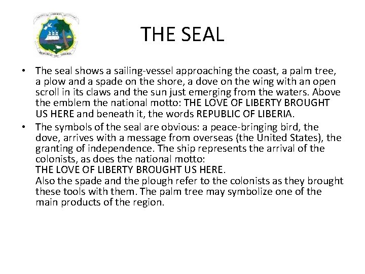 THE SEAL • The seal shows a sailing-vessel approaching the coast, a palm tree,
