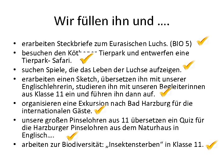 Wir füllen ihn und …. • erarbeiten Steckbriefe zum Eurasischen Luchs. (BIO 5) •