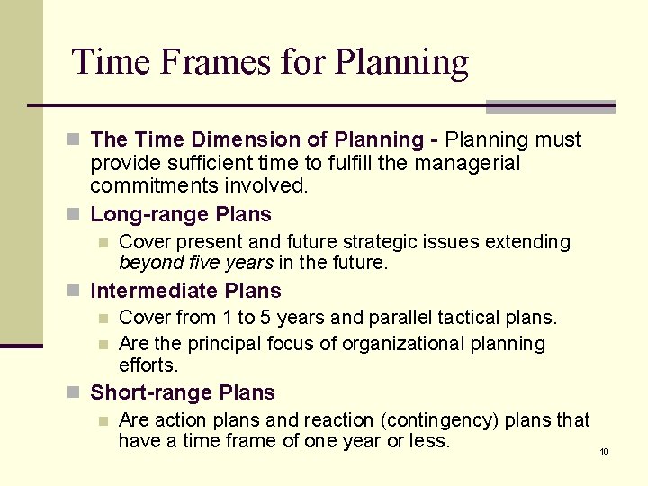 Time Frames for Planning n The Time Dimension of Planning - Planning must provide