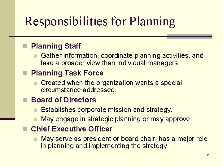 Responsibilities for Planning n Planning Staff n Gather information, coordinate planning activities, and take