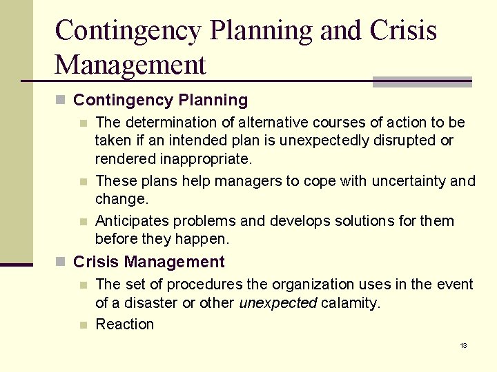 Contingency Planning and Crisis Management n Contingency Planning n The determination of alternative courses
