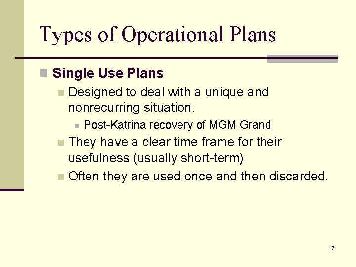 Types of Operational Plans n Single Use Plans n Designed to deal with a