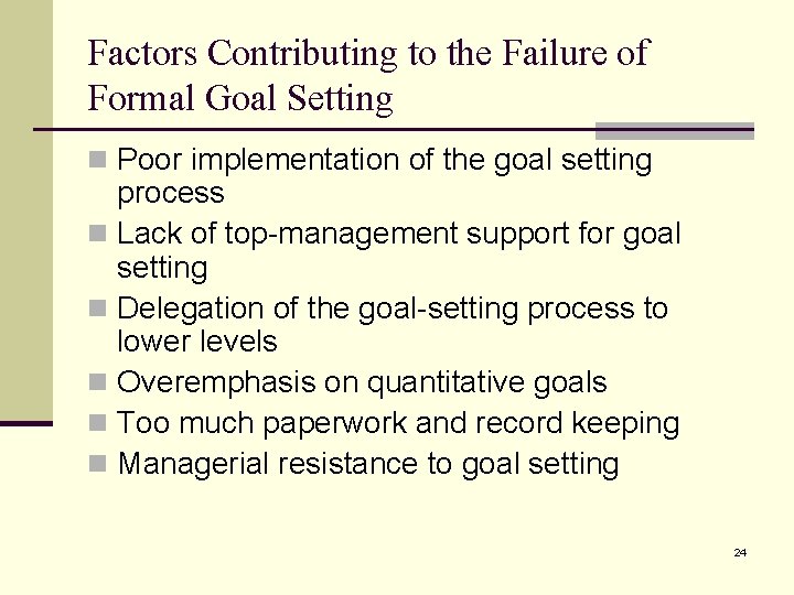 Factors Contributing to the Failure of Formal Goal Setting n Poor implementation of the