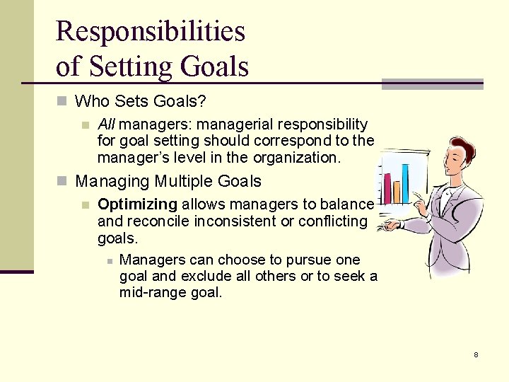 Responsibilities of Setting Goals n Who Sets Goals? n All managers: managerial responsibility for